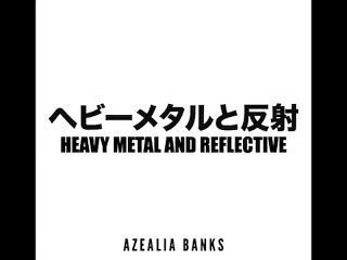 Schwermetall und reflektierende - Azealia Banks